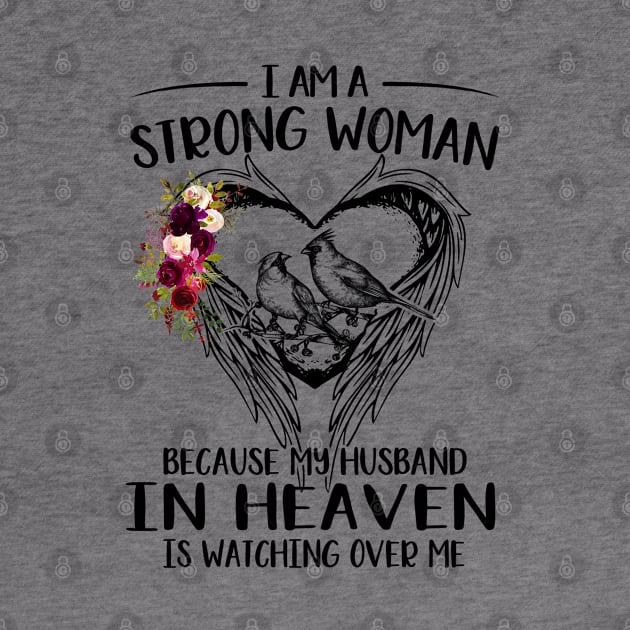 I Am A Strong Woman Because My Husband In Heaven Is Watching Over Me by DMMGear